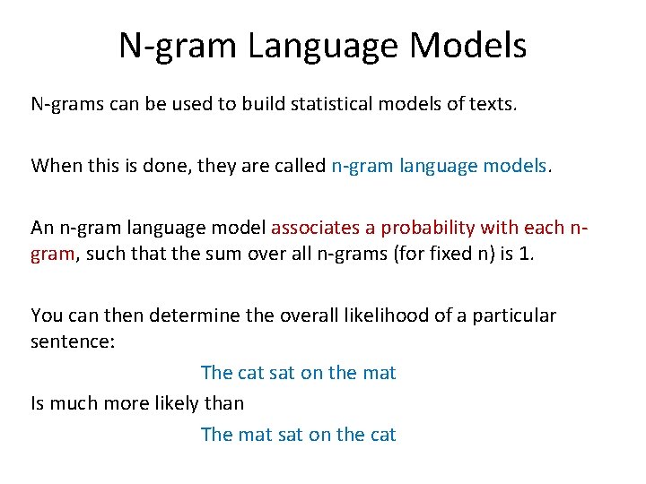 N-gram Language Models N-grams can be used to build statistical models of texts. When N-gram Language Models N-grams can be used to build statistical models of texts. When