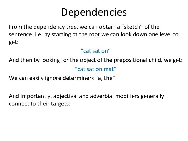 Dependencies From the dependency tree, we can obtain a “sketch” of the sentence. i. Dependencies From the dependency tree, we can obtain a “sketch” of the sentence. i.