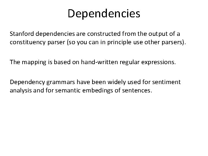 Dependencies Stanford dependencies are constructed from the output of a constituency parser (so you Dependencies Stanford dependencies are constructed from the output of a constituency parser (so you