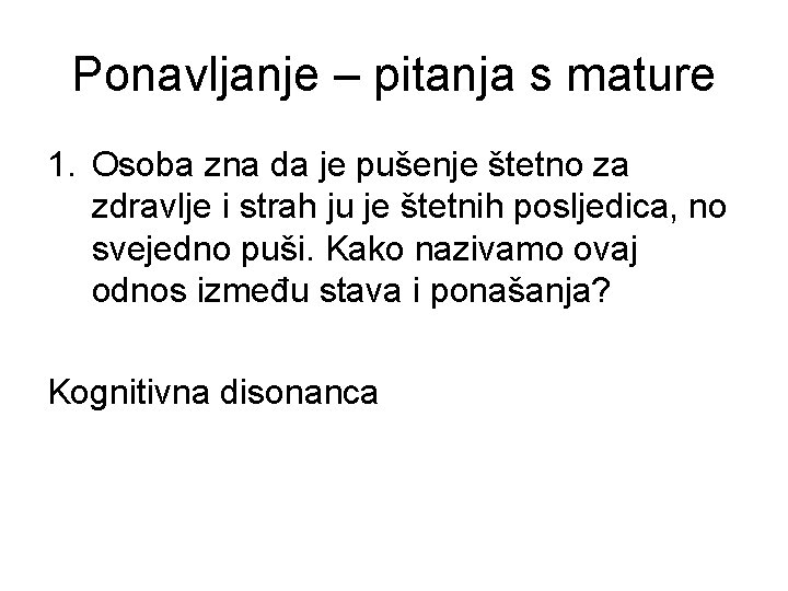 Ponavljanje – pitanja s mature 1. Osoba zna da je pušenje štetno za zdravlje