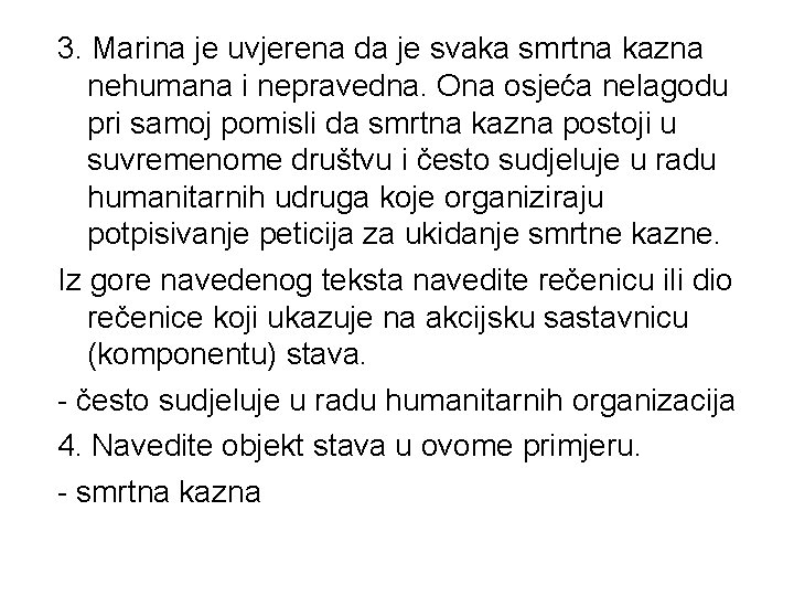 3. Marina je uvjerena da je svaka smrtna kazna nehumana i nepravedna. Ona osjeća