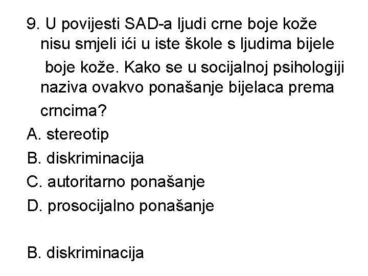 9. U povijesti SAD-a ljudi crne boje kože nisu smjeli ići u iste škole