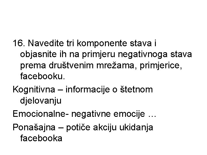 16. Navedite tri komponente stava i objasnite ih na primjeru negativnoga stava prema društvenim