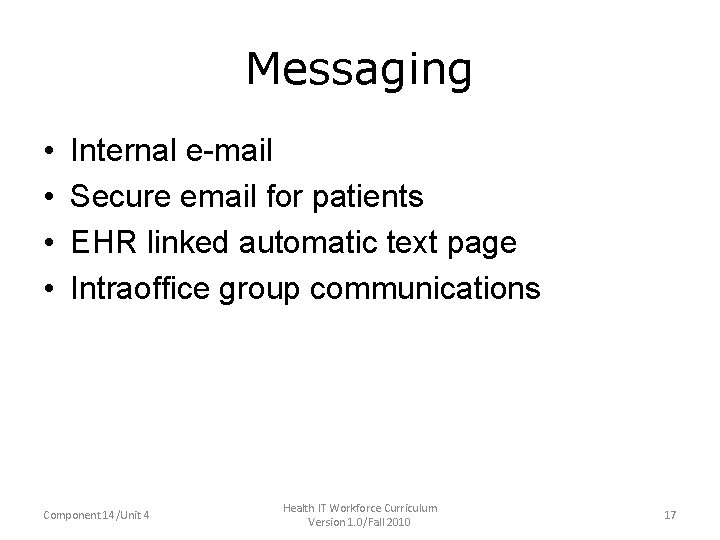 Messaging • • Internal e-mail Secure email for patients EHR linked automatic text page