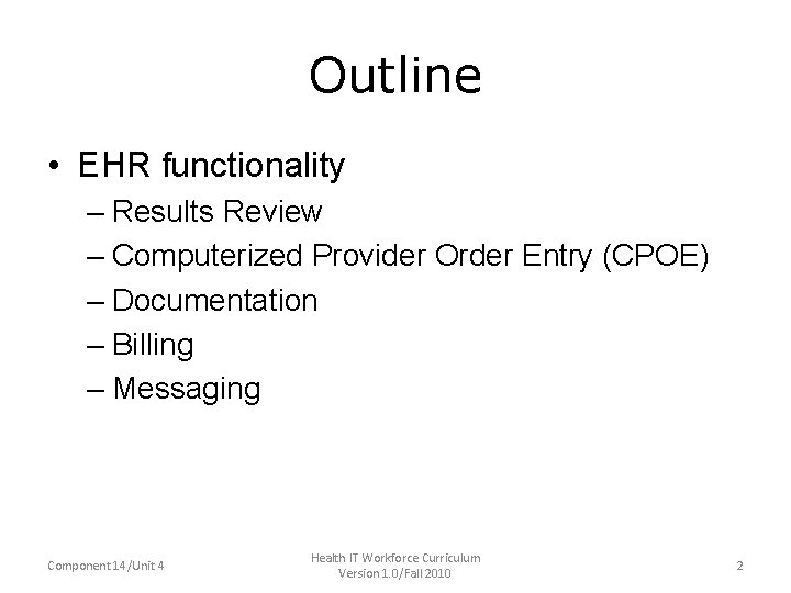 Outline • EHR functionality – Results Review – Computerized Provider Order Entry (CPOE) –