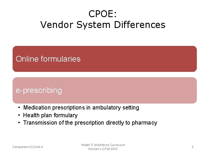 CPOE: Vendor System Differences • Online formularies • e-prescribing Online formularies – Medication prescriptions