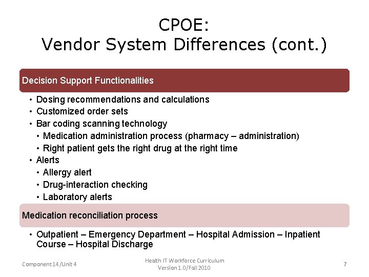 CPOE: Vendor System Differences (cont. ) • Decision Support Functionalities – Dosing recommendations and