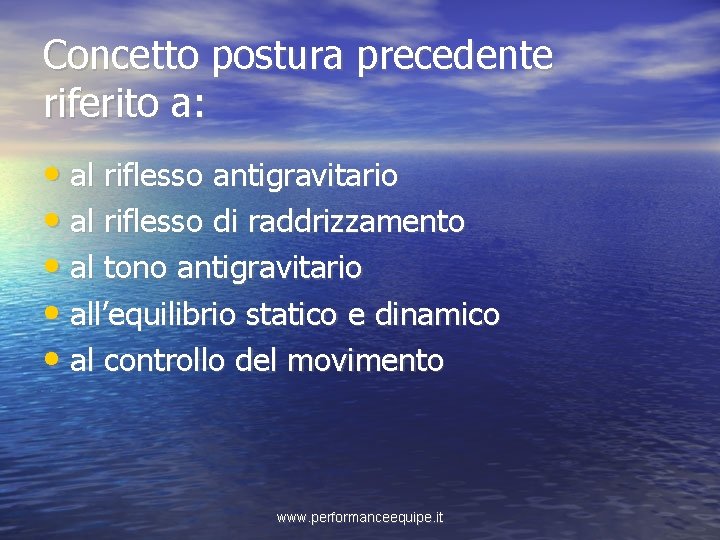 Concetto postura precedente riferito a: • al riflesso antigravitario • al riflesso di raddrizzamento