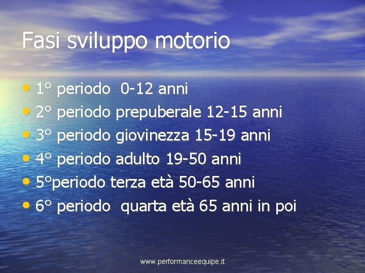 Fasi sviluppo motorio • 1° periodo 0 -12 anni • 2° periodo prepuberale 12