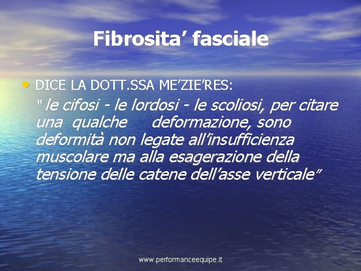 Fibrosita’ fasciale • DICE LA DOTT. SSA ME’ZIE’RES: “ le cifosi - le lordosi