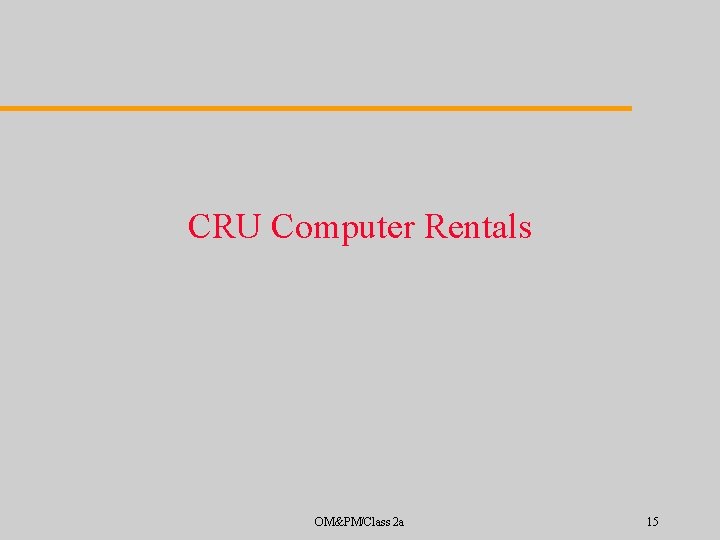 CRU Computer Rentals OM&PM/Class 2 a 15 