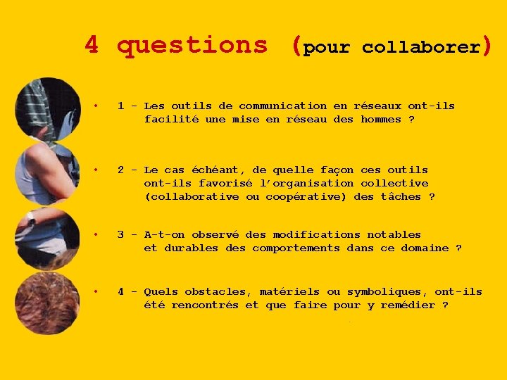 4 questions (pour collaborer) • 1 - Les outils de communication en réseaux ont-ils