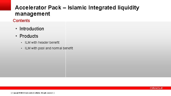 Accelerator Pack – Islamic Integrated liquidity management Contents • Introduction • Products • ILM