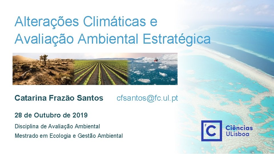 Alterações Climáticas e Avaliação Ambiental Estratégica Catarina Frazão Santos cfsantos@fc. ul. pt 28 de