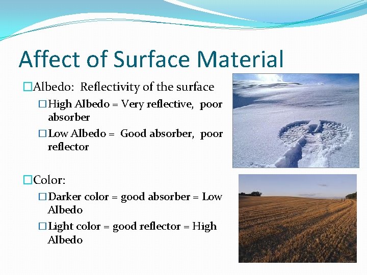 Affect of Surface Material �Albedo: Reflectivity of the surface �High Albedo = Very reflective,