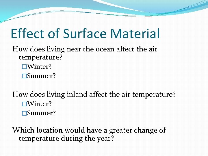 Effect of Surface Material How does living near the ocean affect the air temperature?