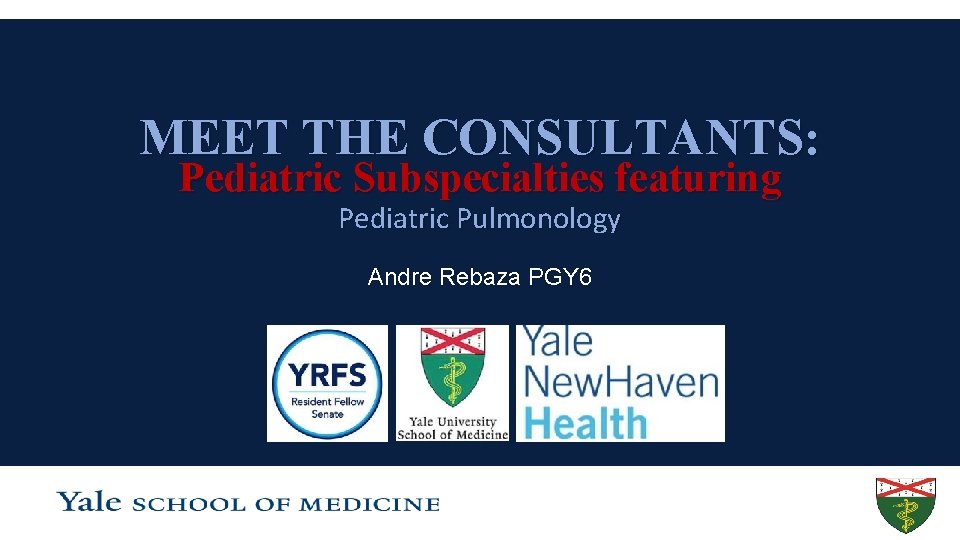 MEET THE CONSULTANTS: Pediatric Subspecialties featuring Pediatric Pulmonology Andre Rebaza PGY 6 