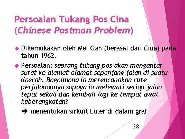 Persoalan Tukang Pos Cina (Chinese Postman Problem) Dikemukakan oleh Mei Gan (berasal dari Cina)