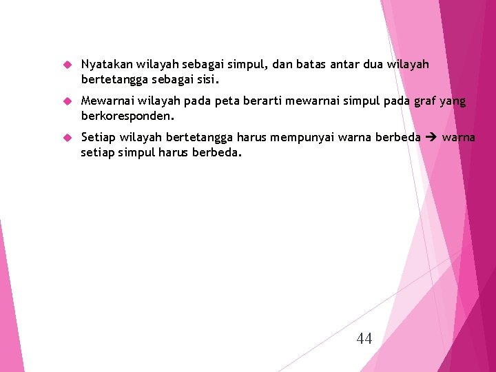  Nyatakan wilayah sebagai simpul, dan batas antar dua wilayah bertetangga sebagai sisi. Mewarnai