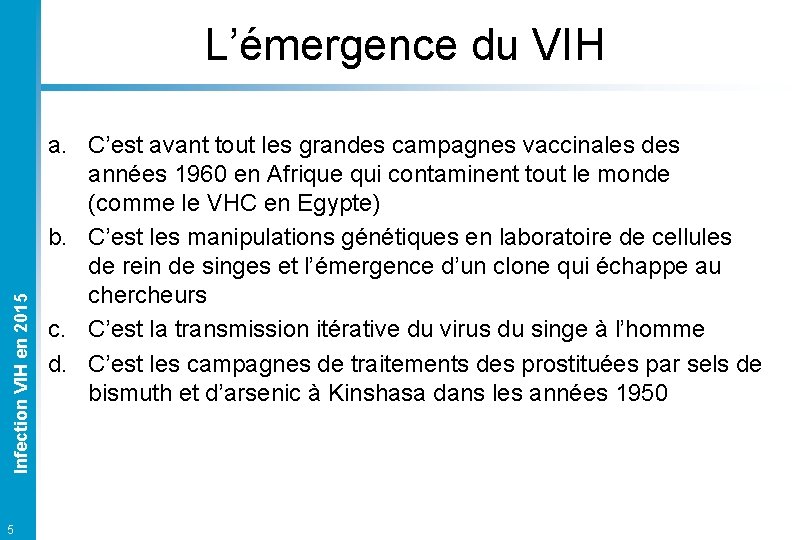 Infection VIH en 2015 L’émergence du VIH 5 a. C’est avant tout les grandes