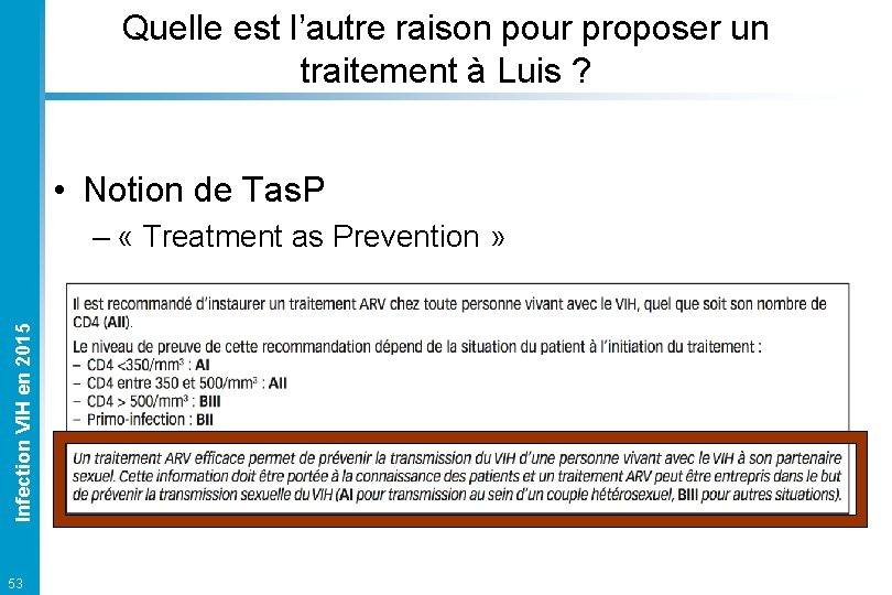 Quelle est l’autre raison pour proposer un traitement à Luis ? • Notion de