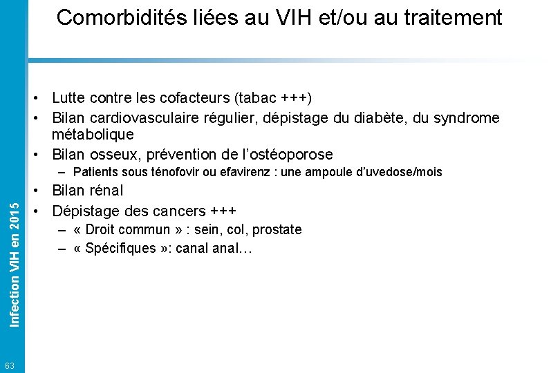 Comorbidités liées au VIH et/ou au traitement • Lutte contre les cofacteurs (tabac +++)