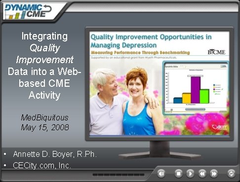 Integrating Quality Improvement Data into a Webbased CME Activity Med. Biquitous May 15, 2008