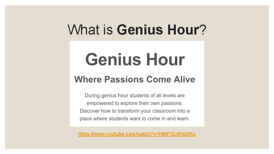What is Genius Hour? https: //www. youtube. com/watch? v=NMFQUt. Hs. Whc 