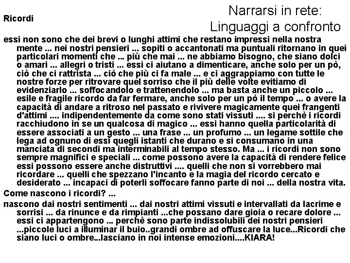 Ricordi Narrarsi in rete: Linguaggi a confronto essi non sono che dei brevi o