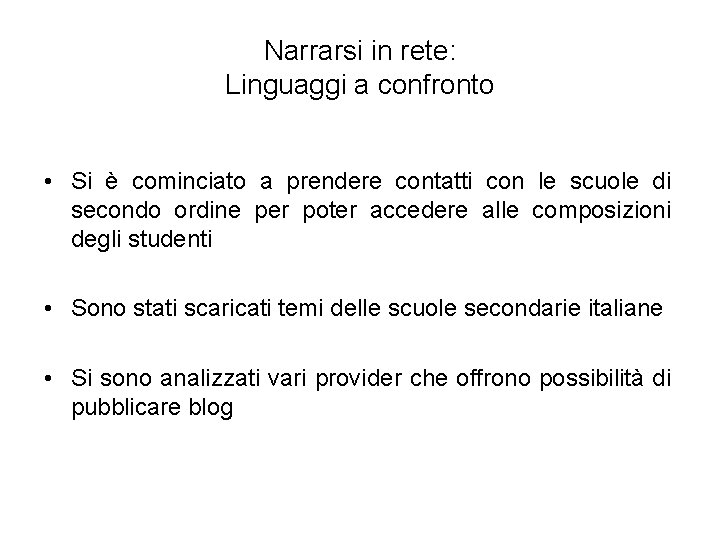 Narrarsi in rete: Linguaggi a confronto • Si è cominciato a prendere contatti con