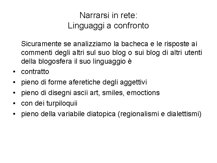 Narrarsi in rete: Linguaggi a confronto • • • Sicuramente se analizziamo la bacheca