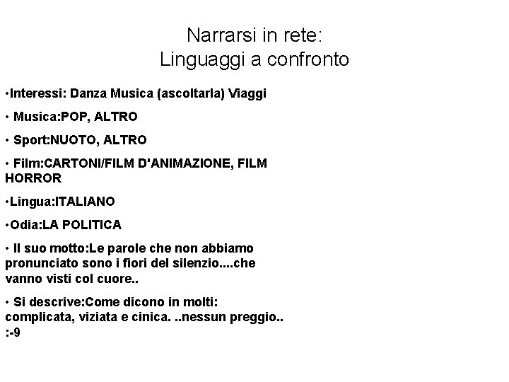 Narrarsi in rete: Linguaggi a confronto • Interessi: Danza Musica (ascoltarla) Viaggi • Musica: