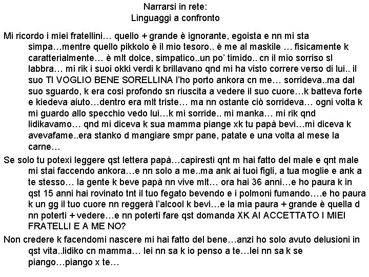 Narrarsi in rete: Linguaggi a confronto Mi ricordo i miei fratellini… quello + grande