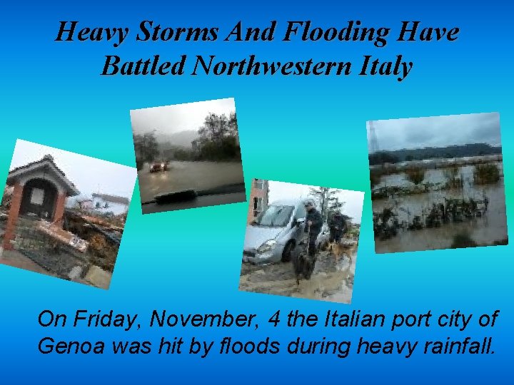 Heavy Storms And Flooding Have Battled Northwestern Italy On Friday, November, 4 the Italian