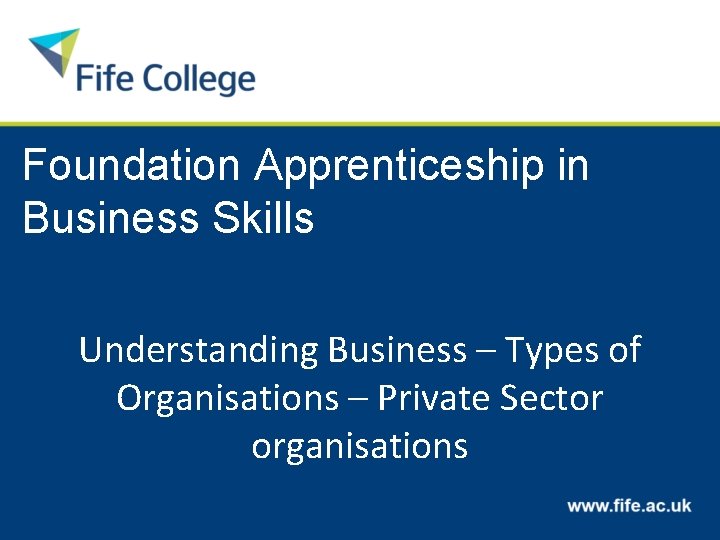Foundation Apprenticeship in Business Skills Understanding Business – Types of Organisations – Private Sector