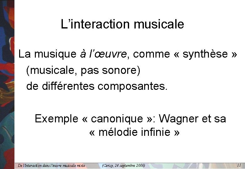 L’interaction musicale La musique à l’œuvre, comme « synthèse » (musicale, pas sonore) de