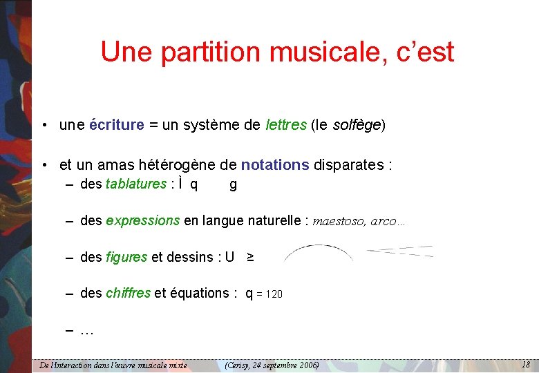 Une partition musicale, c’est • une écriture = un système de lettres (le solfège)