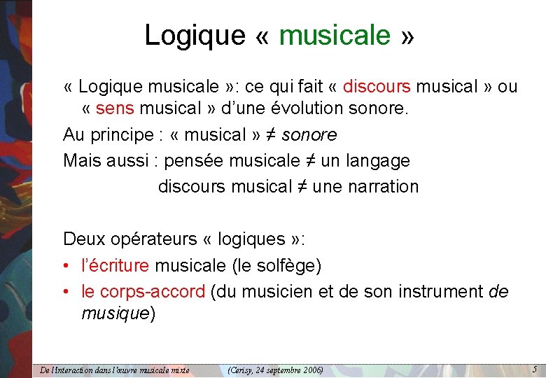 Logique « musicale » « Logique musicale » : ce qui fait « discours