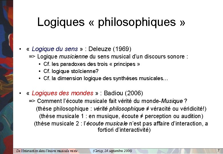 Logiques « philosophiques » • « Logique du sens » : Deleuze (1969) =>