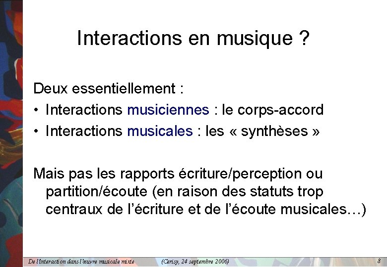 Interactions en musique ? Deux essentiellement : • Interactions musiciennes : le corps-accord •