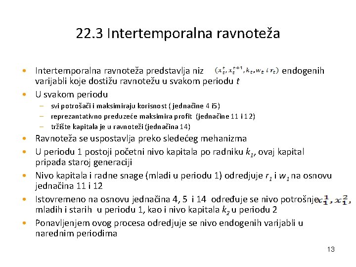 22. 3 Intertemporalna ravnoteža • Intertemporalna ravnoteža predstavlja niz varijabli koje dostižu ravnotežu u