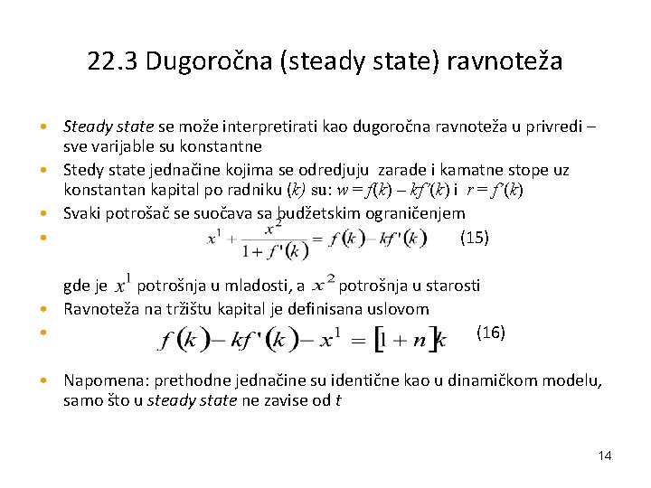 22. 3 Dugoročna (steady state) ravnoteža • Steady state se može interpretirati kao dugoročna