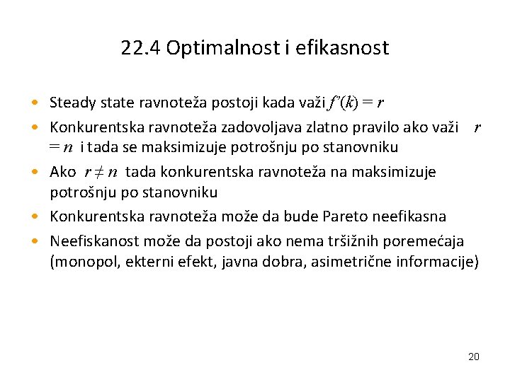 22. 4 Optimalnost i efikasnost • Steady state ravnoteža postoji kada važi f’(k) =