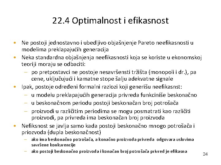 22. 4 Optimalnost i efikasnost • Ne postoji jednostavno i ubedljivo objašnjenje Pareto neefikasnosti