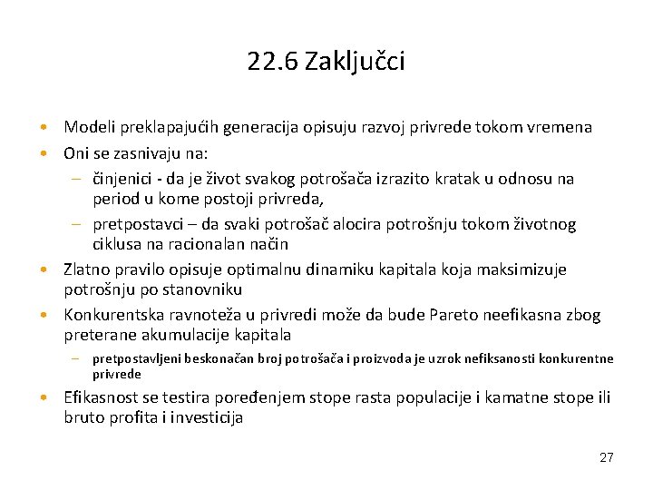 22. 6 Zaključci • Modeli preklapajućih generacija opisuju razvoj privrede tokom vremena • Oni