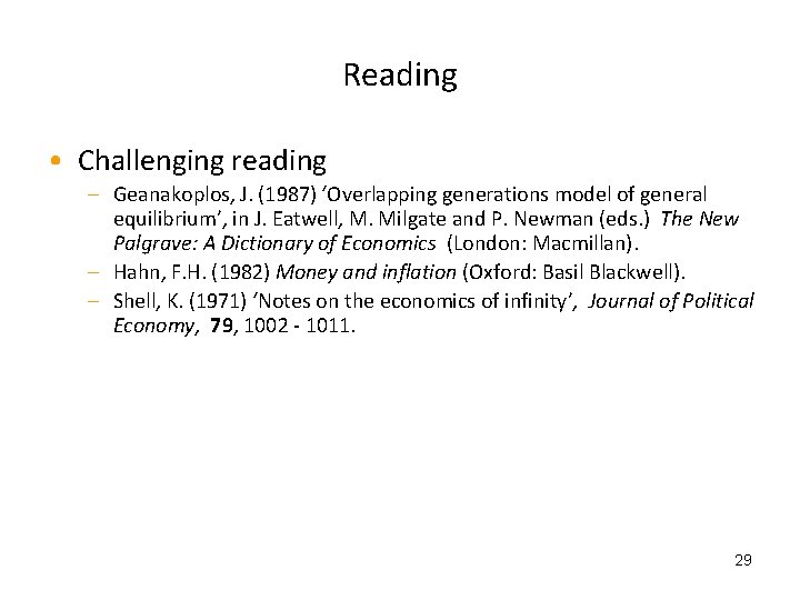 Reading • Challenging reading – Geanakoplos, J. (1987) ‘Overlapping generations model of general equilibrium’,