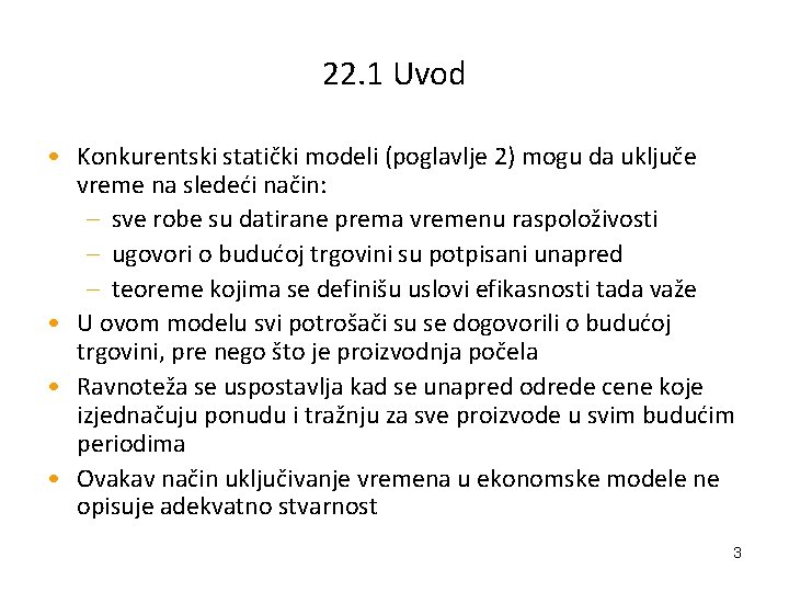 22. 1 Uvod • Konkurentski statički modeli (poglavlje 2) mogu da uključe vreme na