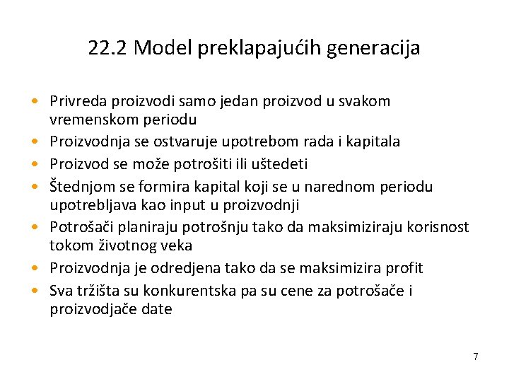 22. 2 Model preklapajućih generacija • Privreda proizvodi samo jedan proizvod u svakom vremenskom