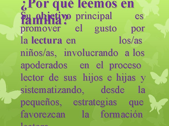 ¿Por qué leemos en Su objetivo principal es familia? promover el gusto por la