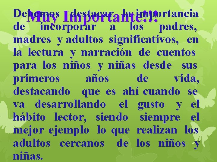 Debemos destacar la importancia Muy Importante!!! de incorporar a los padres, madres y adultos